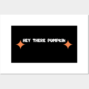 hey there pumpkin Posters and Art